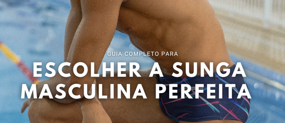 Guia Completo para Escolher a Sunga Masculina Perfeita