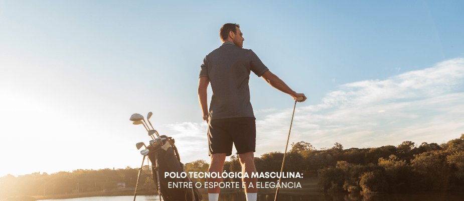 POLO TECNOLÓGICA MASCULINA: ENTRE O ESPORTE E A ELEGÂNCIA